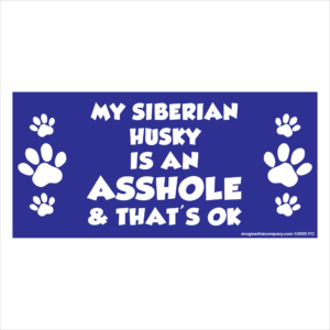 My Siberian Husky is an Asshole 2.75" x 5.75" Rectangle Magnet