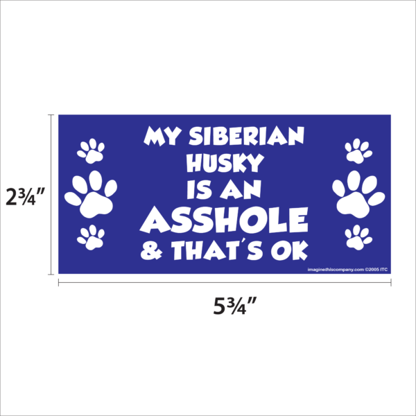 My Siberian Husky is an Asshole 2.75" x 5.75" Rectangle Magnet - Image 2