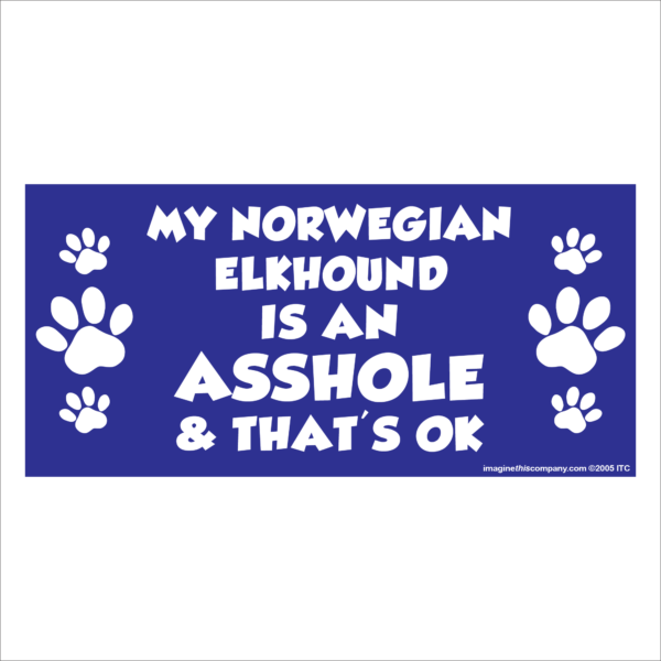 My Norwegian Elkhound is an Asshole 2.75" x 5.75" Rectangle Magnet