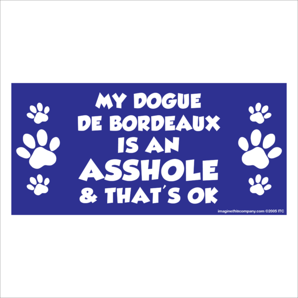 My Dogue de Bordeaux is an Asshole 2.75" x 5.75" Rectangle Magnet