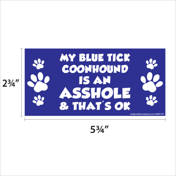 My Blue Tick Coonhound is an Asshole 2.75" x 5.75" Rectangle Magnet - Image 2