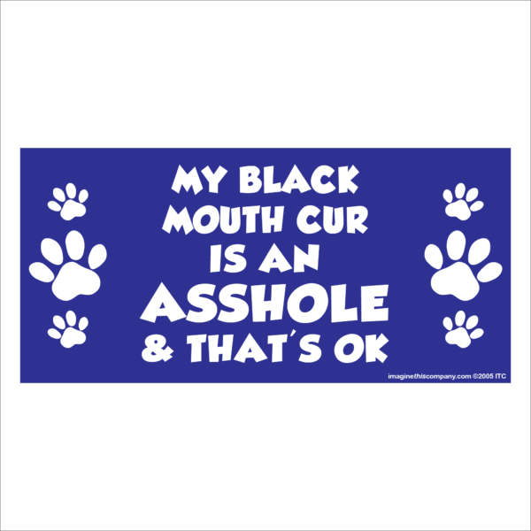 My Black Mouth Cur is an Asshole 2.75" x 5.75" Rectangle Magnet