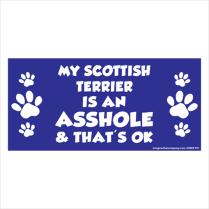 My Scottish Terrier is an Asshole 2.75" x 5.75" Rectangle Magnet
