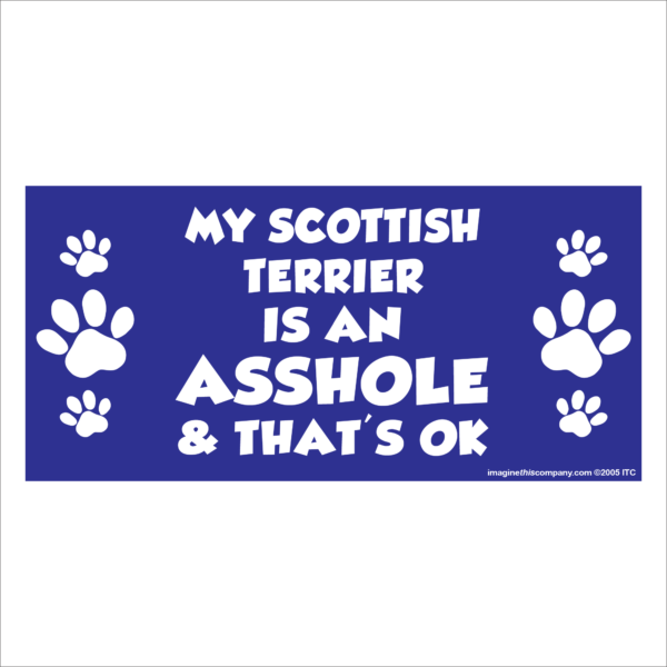 My Scottish Terrier is an Asshole 2.75" x 5.75" Rectangle Magnet