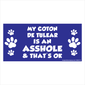 My Coton de Tulear is an Asshole 2.75" x 5.75" Rectangle Magnet