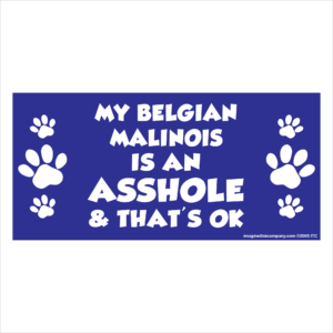 My Belgian Malino is an Asshole 2.75" x 5.75" Rectangle Magnet