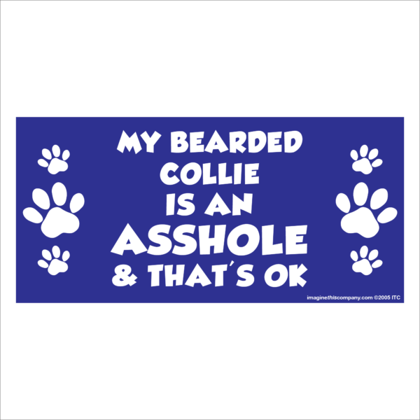 My Bearded Collie is an Asshole 2.75" x 5.75" Rectangle Magnet