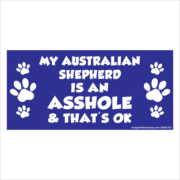 My Australian Shepherd is an Asshole 2.75" x 5.75" Rectangle Magnet