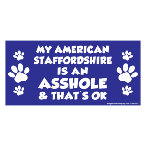 My American Staffordrshire is an Asshole 2.75" x 5.75" Rectangle Magnet