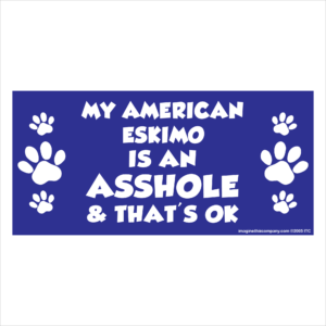 My American Eskimo is an Asshole 2.75" x 5.75" Rectangle Magnet