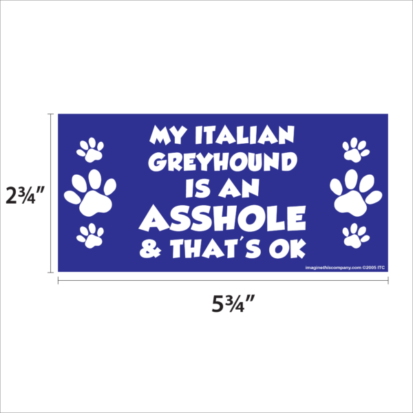 My Italian Greyhound is an Asshole 2.75" x 5.75" Rectangle Magnet - Image 2