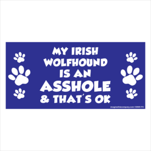 My Irish Wolfhound is an Asshole 2.75" x 5.75" Rectangle Magnet