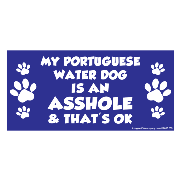 My Portugese Water Dog is an Asshole 2.75" x 5.75" Rectangle Magnet