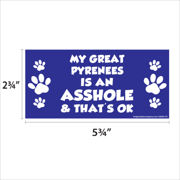 My Great Pyrenees is an Asshole 2.75" x 5.75" Rectangle Magnet - Image 2