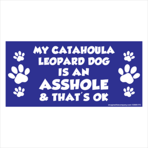 My Catahoula Leopard is an Asshole 2.75" x 5.75" Rectangle Magnet