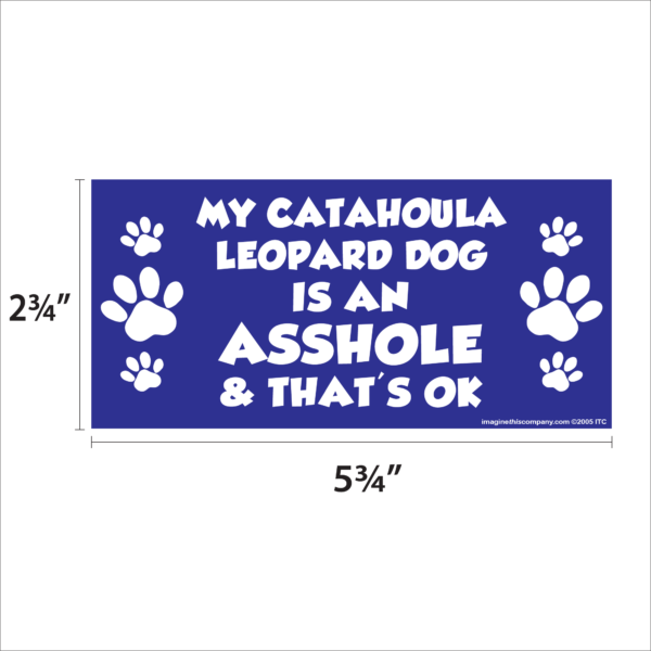 My Catahoula Leopard is an Asshole 2.75" x 5.75" Rectangle Magnet - Image 2