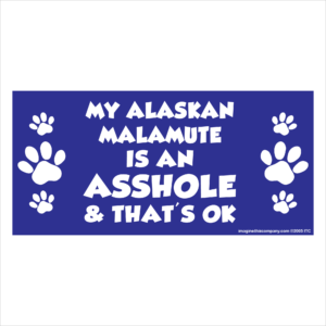 My Alaskan Malamute is an Asshole 2.75" x 5.75" Rectangle Magnet