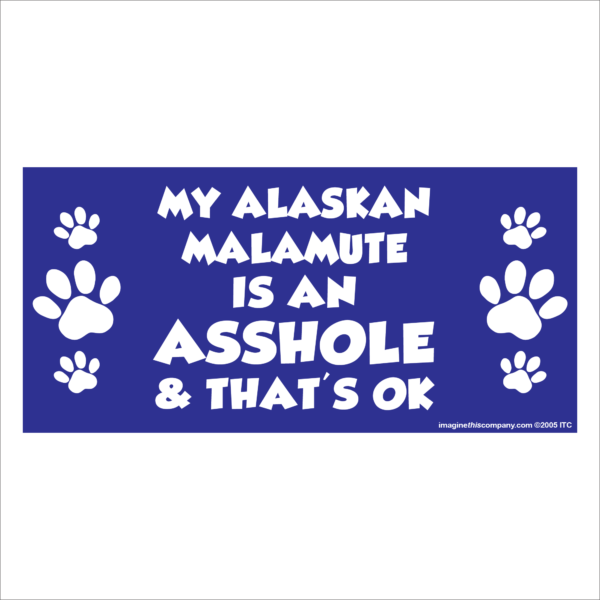 My Alaskan Malamute is an Asshole 2.75" x 5.75" Rectangle Magnet