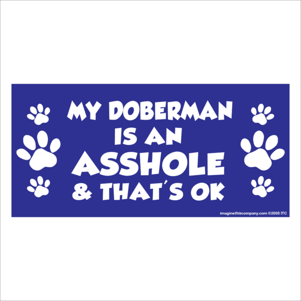 My Doberman is an Asshole 2.75" x 5.75" Rectangle Magnet