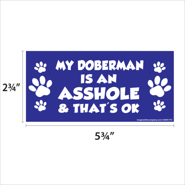 My Doberman is an Asshole 2.75" x 5.75" Rectangle Magnet - Image 2