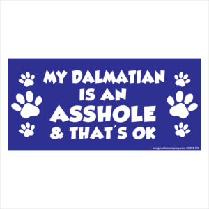 My Dalmatian is an Asshole 2.75" x 5.75" Rectangle Magnet