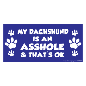 My Dachshund is an Asshole 2.75" x 5.75" Rectangle Magnet