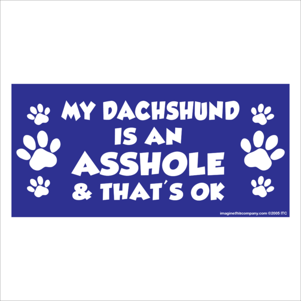 My Dachshund is an Asshole 2.75" x 5.75" Rectangle Magnet