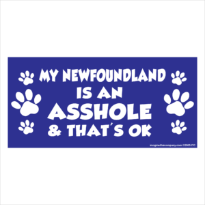 My Newfoundland is an Asshole 2.75" x 5.75" Rectangle Magnet