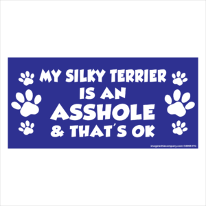 My Silky Terrier is an Asshole 2.75" x 5.75" Rectangle Magnet