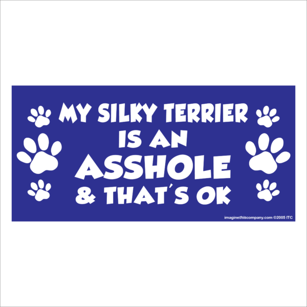 My Silky Terrier is an Asshole 2.75" x 5.75" Rectangle Magnet