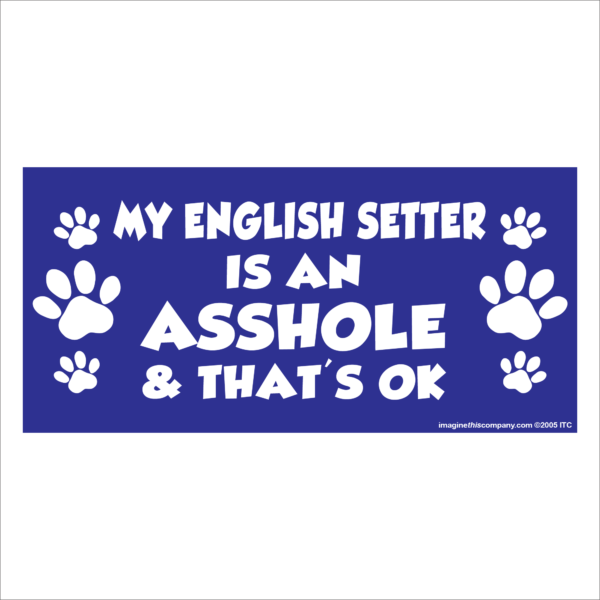 My English Setter is an Asshole 2.75" x 5.75" Rectangle Magnet