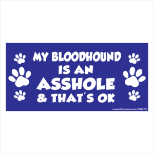My Bloodhound is an Asshole 2.75" x 5.75" Rectangle Magnet