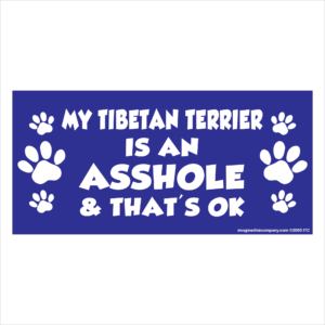 My Tibetan Terrier is an Asshole 2.75" x 5.75" Rectangle Magnet