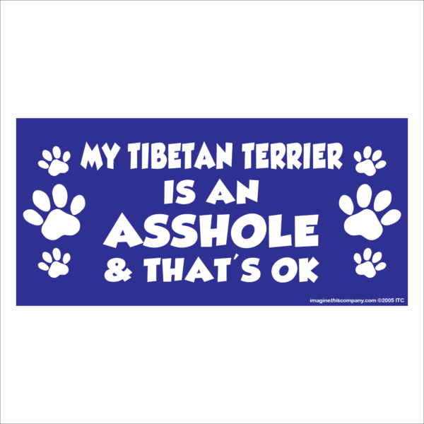 My Tibetan Terrier is an Asshole 2.75" x 5.75" Rectangle Magnet