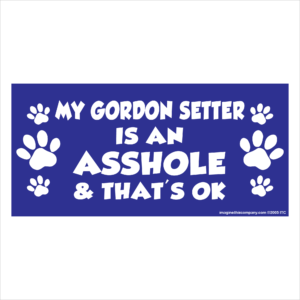 My Gordon Setter is an Asshole 2.75" x 5.75" Rectangle Magnet