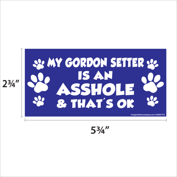 My Gordon Setter is an Asshole 2.75" x 5.75" Rectangle Magnet - Image 2
