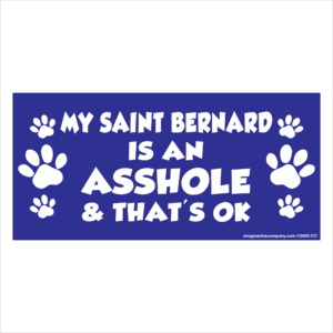 My St. Bernard is an Asshole 2.75" x 5.75" Rectangle Magnet