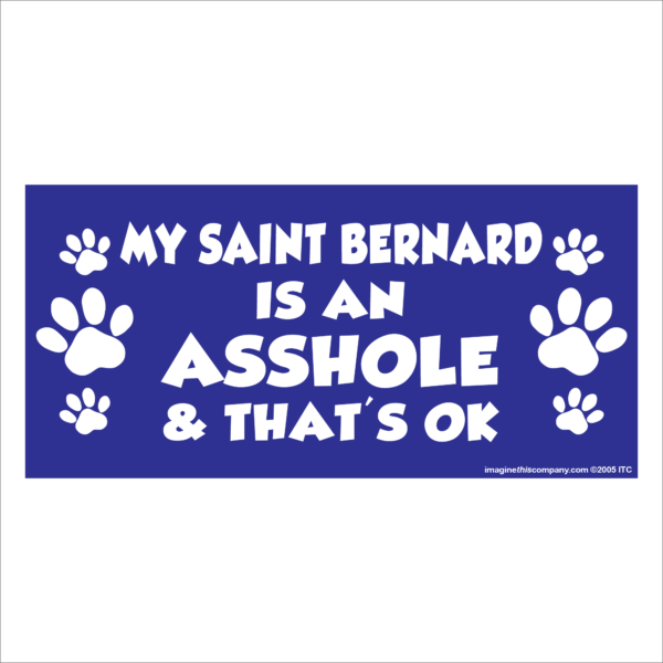 My St. Bernard is an Asshole 2.75" x 5.75" Rectangle Magnet