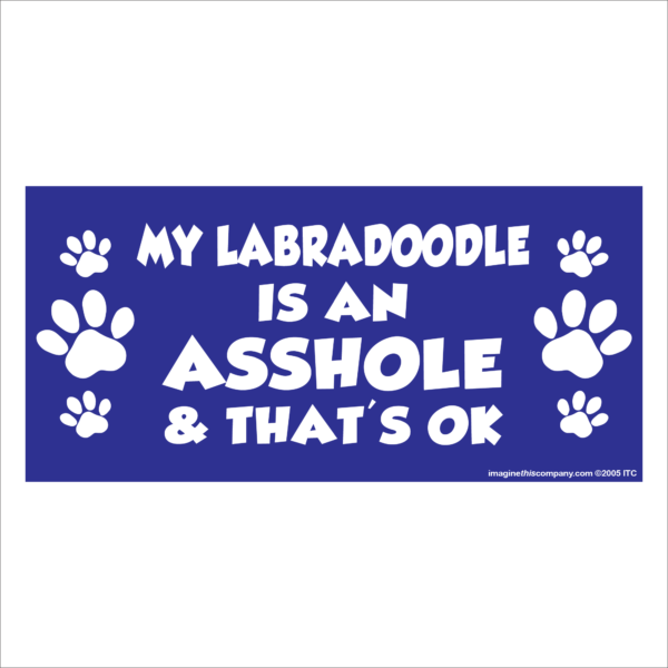 My Labradoodle is an Asshole 2.75" x 5.75" Rectangle Magnet