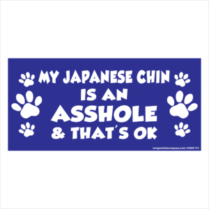 My Japanese Chin is an Asshole 2.75" x 5.75" Rectangle Magnet
