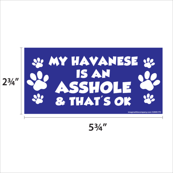 My Havanese is an Asshole 2.75" x 5.75" Rectangle Magnet - Image 2
