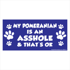 My Pomeranian is an Asshole 2.75" x 5.75" Rectangle Magnet