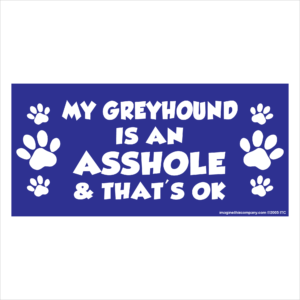 My Greyhound is an Asshole 2.75" x 5.75" Rectangle Magnet