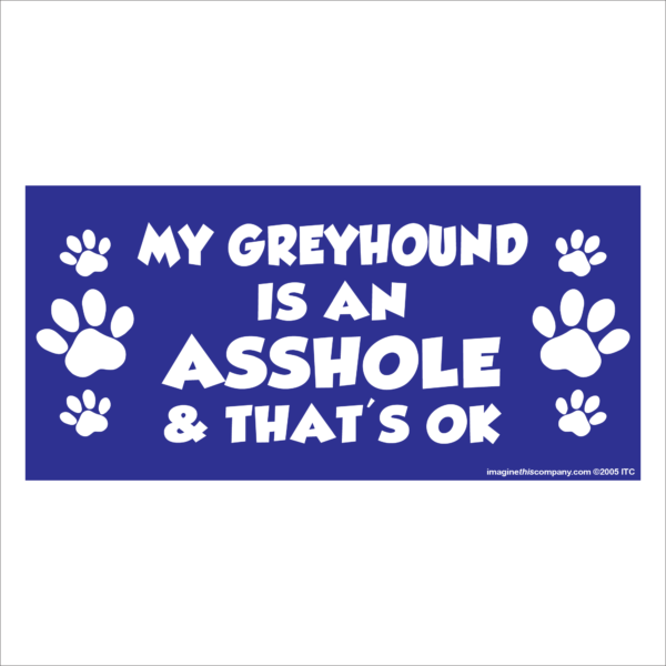 My Greyhound is an Asshole 2.75" x 5.75" Rectangle Magnet