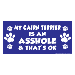My Cairn Terrier is an Asshole 2.75" x 5.75" Rectangle Magnet