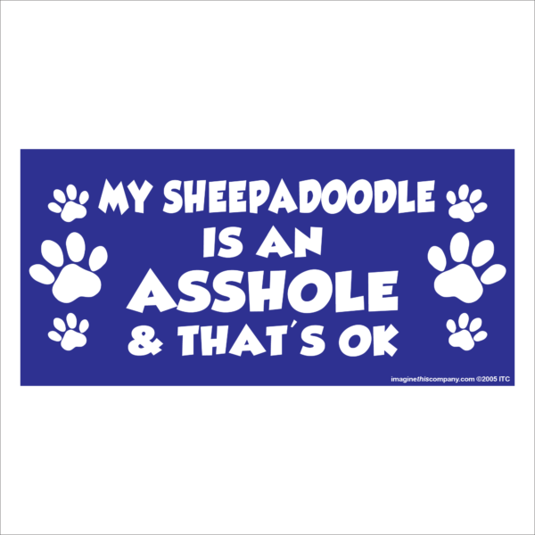 My Sheepadoodle is an Asshole 2.75" x 5.75" Rectangle Magnet