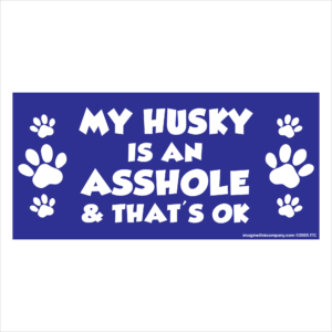 My Husky is an Asshole 2.75" x 5.75" Rectangle Magnet