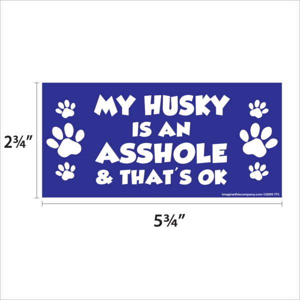 My Husky is an Asshole 2.75" x 5.75" Rectangle Magnet - Image 2
