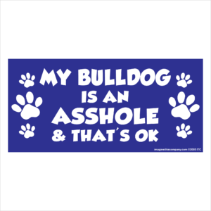 My Bulldog is an Asshole 2.75" x 5.75" Rectangle Magnet
