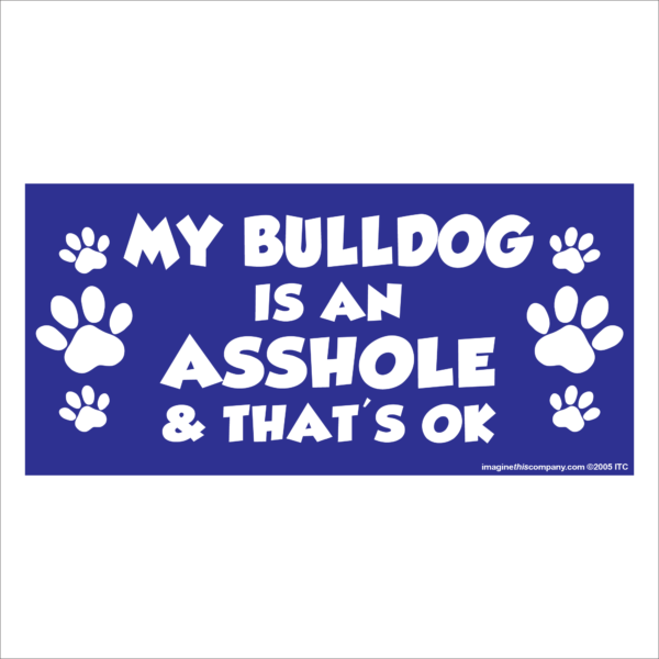 My Bulldog is an Asshole 2.75" x 5.75" Rectangle Magnet